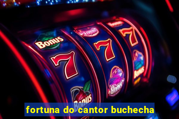 fortuna do cantor buchecha